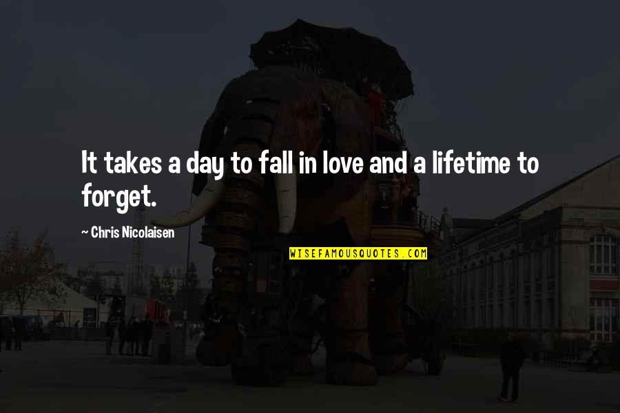 Mcmanamy Quotes By Chris Nicolaisen: It takes a day to fall in love Mcmanamy Quotes By Chris Nicolaisen: It takes a day to fall in love