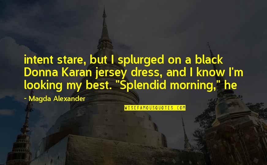 Mcmansions Quotes By Magda Alexander: intent stare, but I splurged on a black