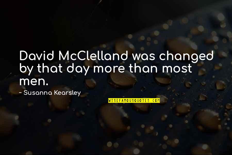Mcmenamy Seafood Quotes By Susanna Kearsley: David McClelland was changed by that day more