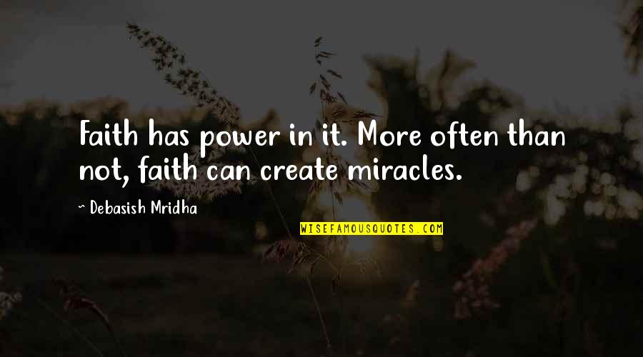 Mcmenamys Brockton Quotes By Debasish Mridha: Faith has power in it. More often than
