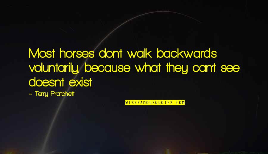 Mcmichael High School Quotes By Terry Pratchett: Most horses don't walk backwards voluntarily, because what Mcmichael High School Quotes By Terry Pratchett: Most horses don't walk backwards voluntarily, because what