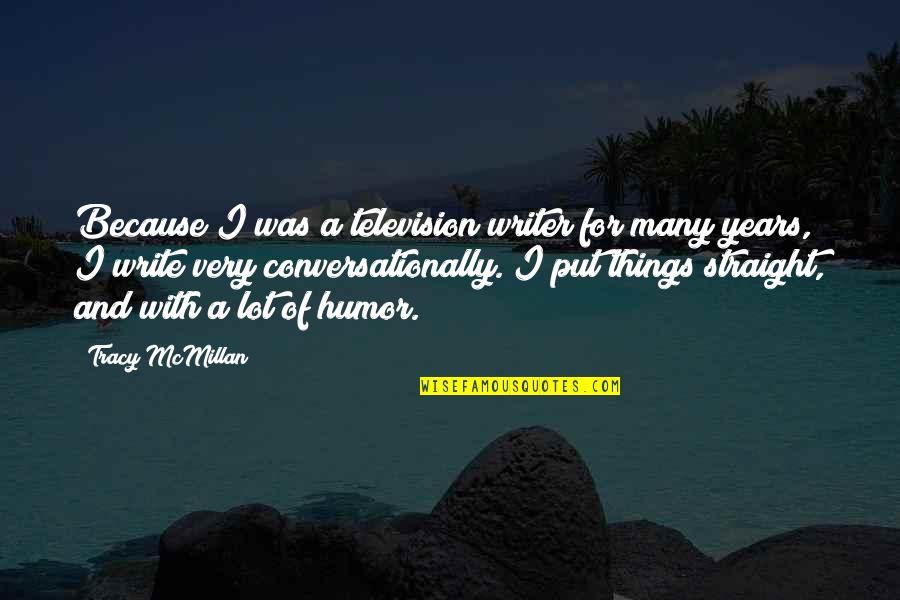 Mcmillan Quotes By Tracy McMillan: Because I was a television writer for many