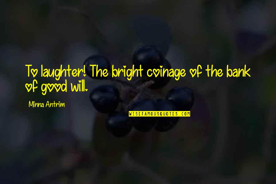 Mcmillen Transportation Quotes By Minna Antrim: To laughter! The bright coinage of the bank Mcmillen Transportation Quotes By Minna Antrim: To laughter! The bright coinage of the bank