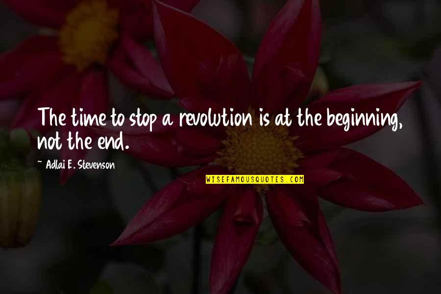 Mcmorris Construction Quotes By Adlai E. Stevenson: The time to stop a revolution is at