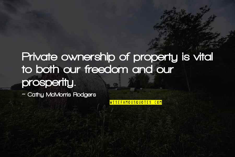 Mcmorris Rodgers Quotes By Cathy McMorris Rodgers: Private ownership of property is vital to both Mcmorris Rodgers Quotes By Cathy McMorris Rodgers: Private ownership of property is vital to both