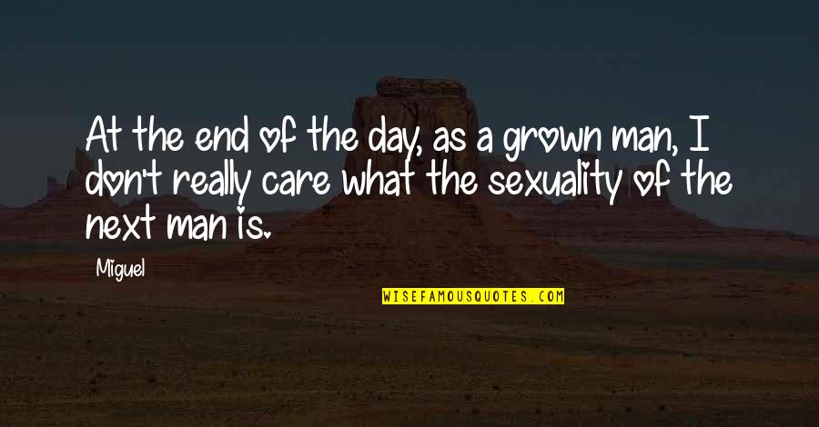 Mcmunchies Quotes By Miguel: At the end of the day, as a Mcmunchies Quotes By Miguel: At the end of the day, as a
