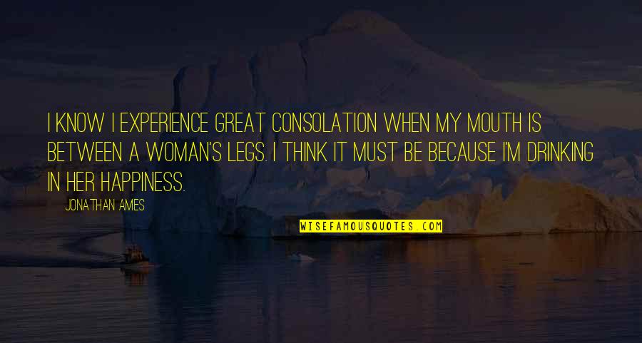 Mcmurdo Webcam Quotes By Jonathan Ames: I know I experience great consolation when my Mcmurdo Webcam Quotes By Jonathan Ames: I know I experience great consolation when my