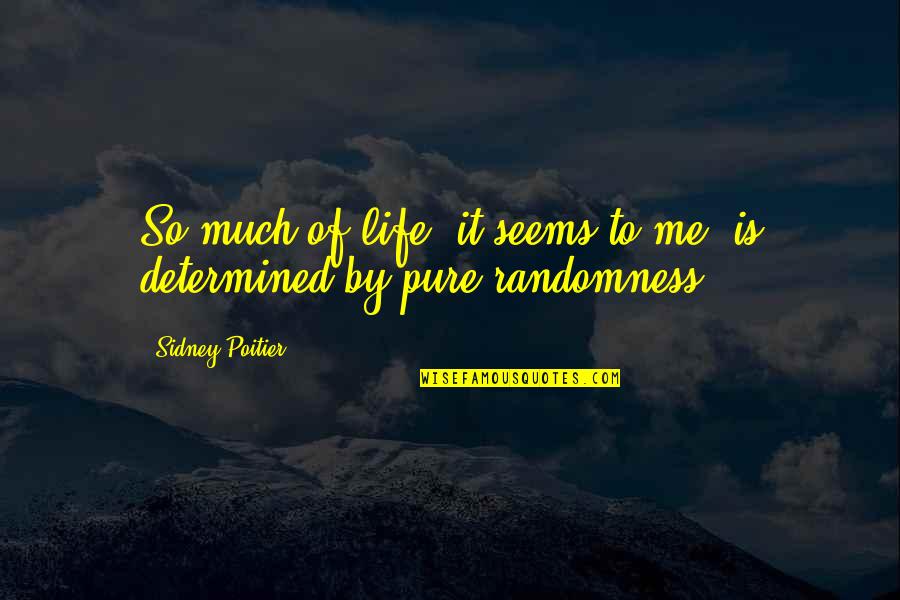Mcmurran Farm Quotes By Sidney Poitier: So much of life, it seems to me,