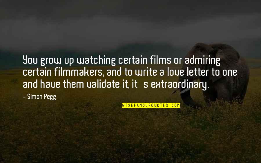 Mcmurran Farm Quotes By Simon Pegg: You grow up watching certain films or admiring