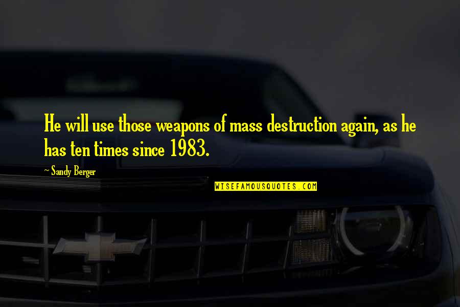Mcmurrin And Johnson Quotes By Sandy Berger: He will use those weapons of mass destruction