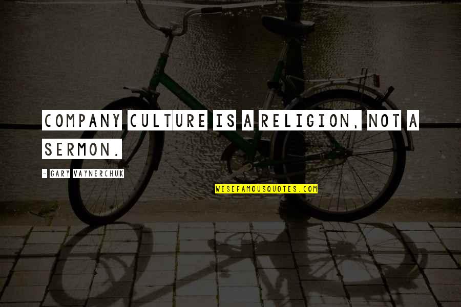Mcmurtrie In Civil War Quotes By Gary Vaynerchuk: Company culture is a religion, not a sermon. Mcmurtrie In Civil War Quotes By Gary Vaynerchuk: Company culture is a religion, not a sermon.