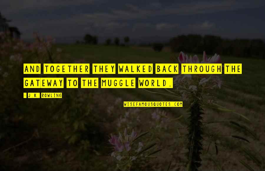 Mcmurtry College Quotes By J.K. Rowling: And together they walked back through the gateway