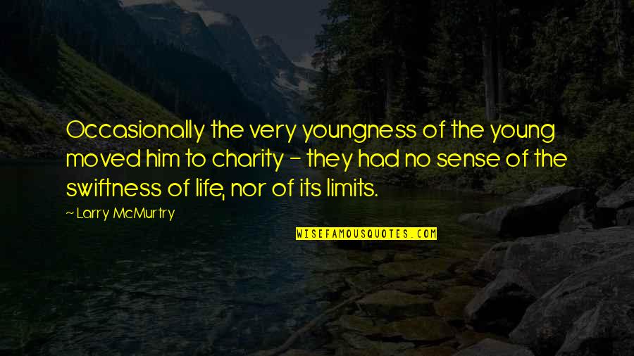 Mcmurtry Quotes By Larry McMurtry: Occasionally the very youngness of the young moved