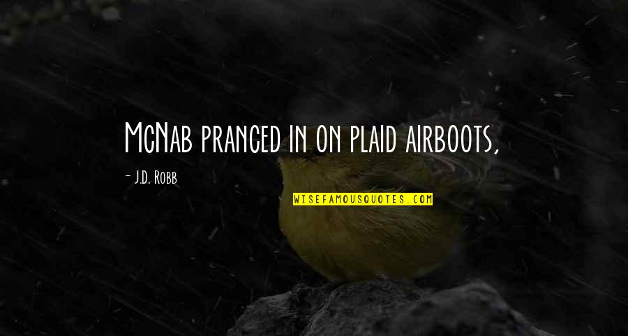 Mcnab Quotes By J.D. Robb: McNab pranced in on plaid airboots,