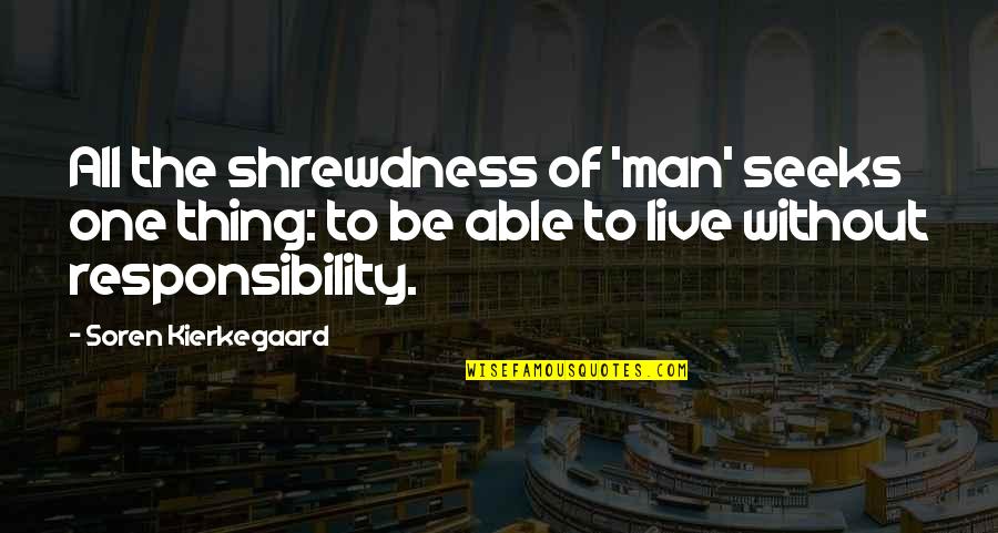Mcnabney Property Quotes By Soren Kierkegaard: All the shrewdness of 'man' seeks one thing: