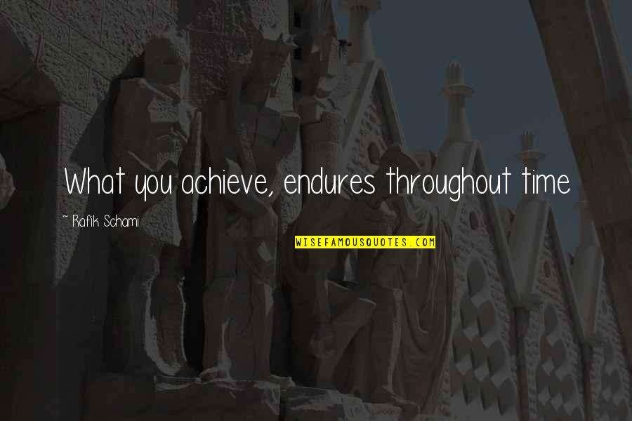 Mcnair Wilson Quotes By Rafik Schami: What you achieve, endures throughout time
