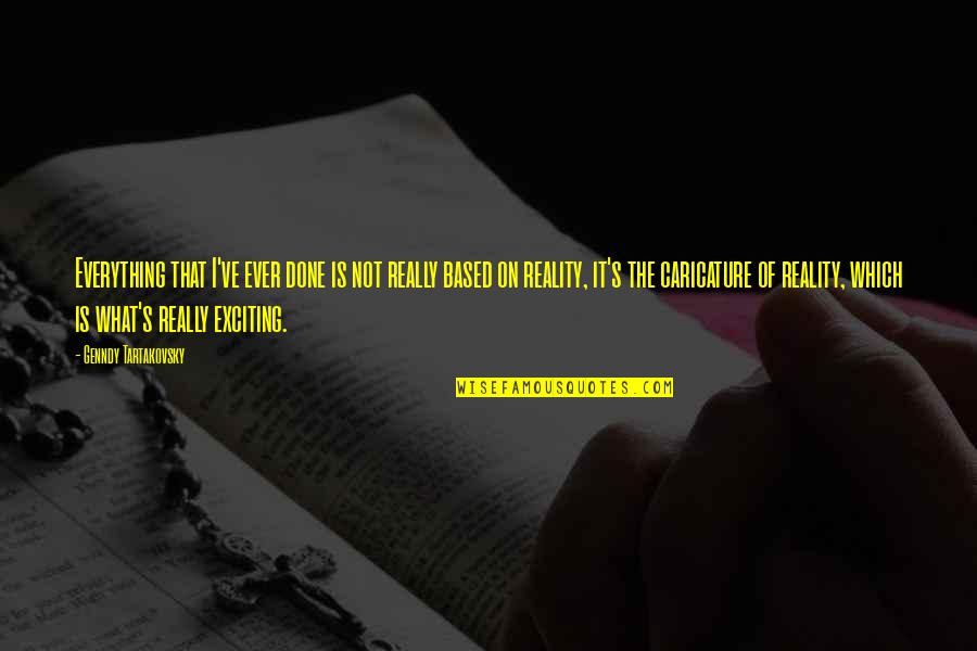 Mcnamara High School Quotes By Genndy Tartakovsky: Everything that I've ever done is not really Mcnamara High School Quotes By Genndy Tartakovsky: Everything that I've ever done is not really