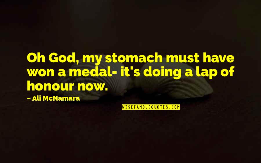 Mcnamara Quotes By Ali McNamara: Oh God, my stomach must have won a