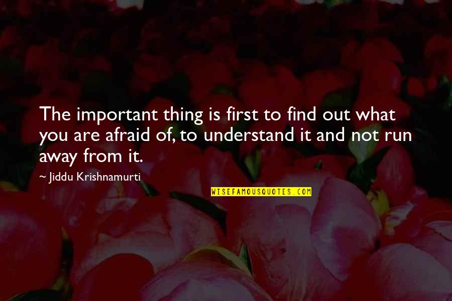 Mcnamee's Quotes By Jiddu Krishnamurti: The important thing is first to find out