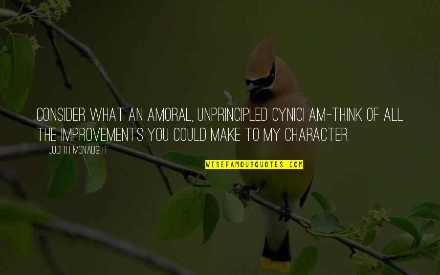 Mcnaught Quotes By Judith McNaught: Consider what an amoral, unprincipled cynicI am-think of