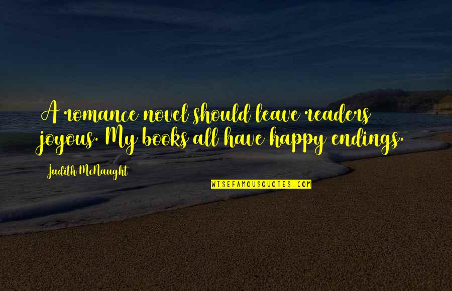Mcnaught Quotes By Judith McNaught: A romance novel should leave readers joyous. My