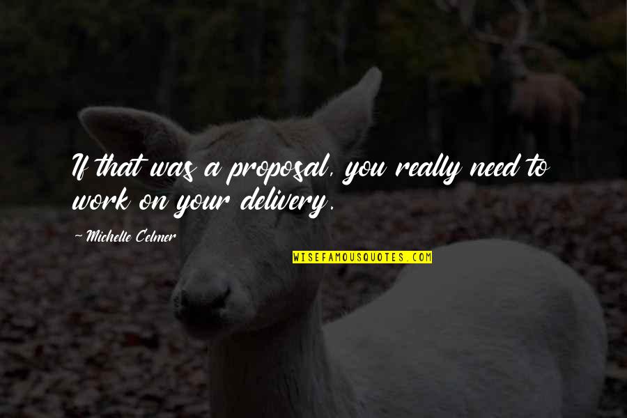 Mcnaughton Quotes By Michelle Celmer: If that was a proposal, you really need Mcnaughton Quotes By Michelle Celmer: If that was a proposal, you really need