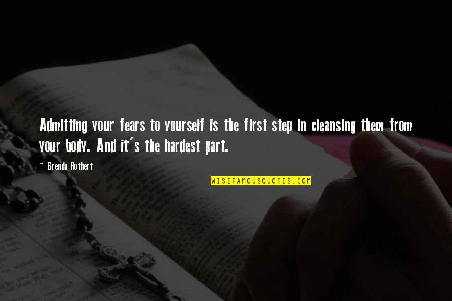 Mcneileconomics Quotes By Brenda Rothert: Admitting your fears to yourself is the first Mcneileconomics Quotes By Brenda Rothert: Admitting your fears to yourself is the first