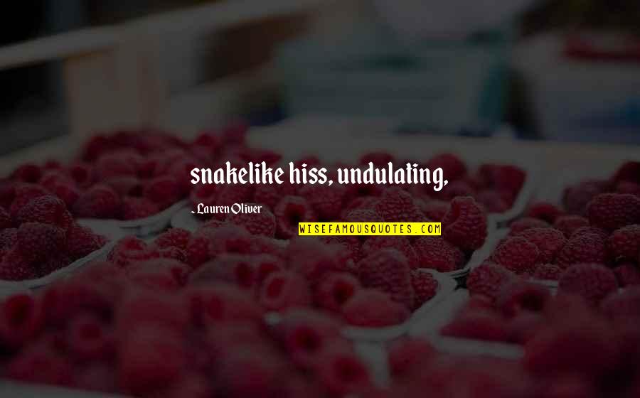 Mcnelis Law Quotes By Lauren Oliver: snakelike hiss, undulating,