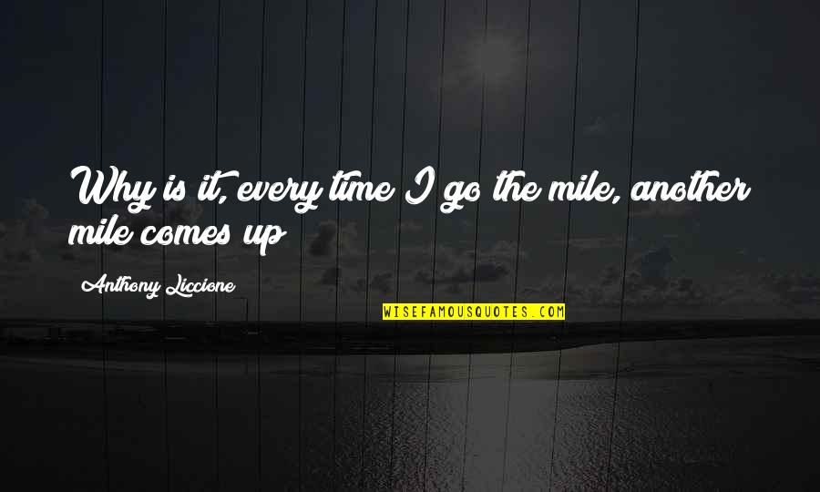 Mcness Krestol Quotes By Anthony Liccione: Why is it, every time I go the