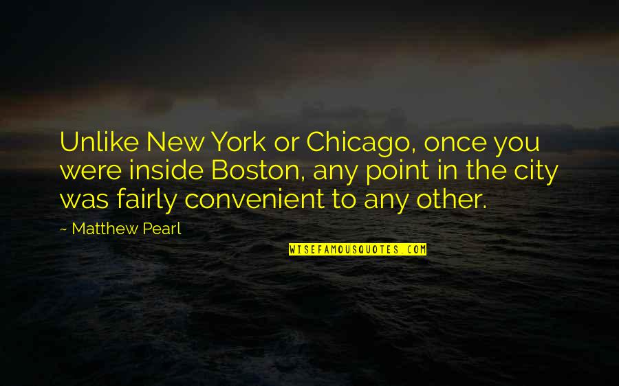 Mcnickle And Bonner Quotes By Matthew Pearl: Unlike New York or Chicago, once you were
