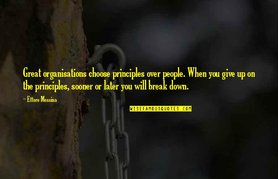 Mcnickle Holsters Quotes By Ettore Messina: Great organisations choose principles over people. When you Mcnickle Holsters Quotes By Ettore Messina: Great organisations choose principles over people. When you