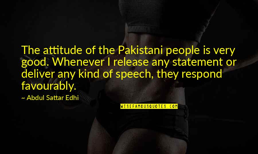 Mcnider Creations Quotes By Abdul Sattar Edhi: The attitude of the Pakistani people is very