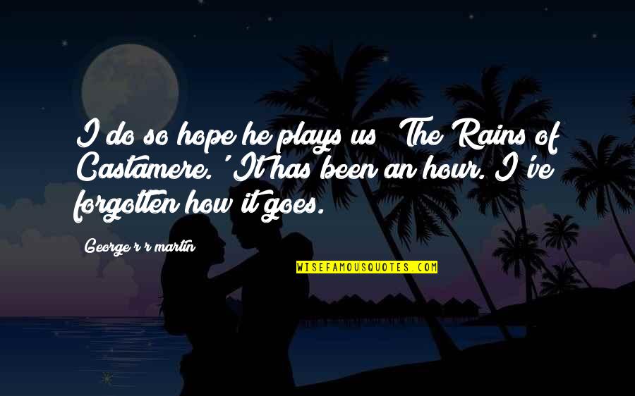 Mcniece Wrecker Quotes By George R R Martin: I do so hope he plays us 'The Mcniece Wrecker Quotes By George R R Martin: I do so hope he plays us 'The