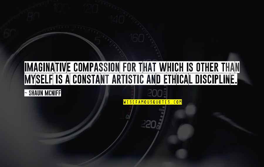 Mcniff Quotes By Shaun McNiff: Imaginative compassion for that which is other than Mcniff Quotes By Shaun McNiff: Imaginative compassion for that which is other than