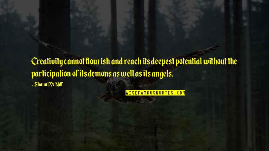 Mcniff Quotes By Shaun McNiff: Creativity cannot flourish and reach its deepest potential Mcniff Quotes By Shaun McNiff: Creativity cannot flourish and reach its deepest potential