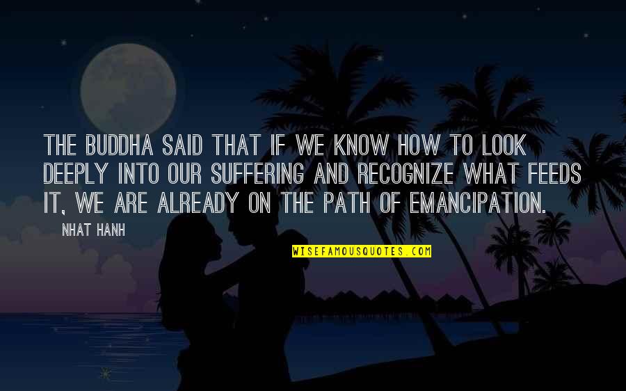 Mcnish Family Foundation Quotes By Nhat Hanh: The Buddha said that if we know how Mcnish Family Foundation Quotes By Nhat Hanh: The Buddha said that if we know how