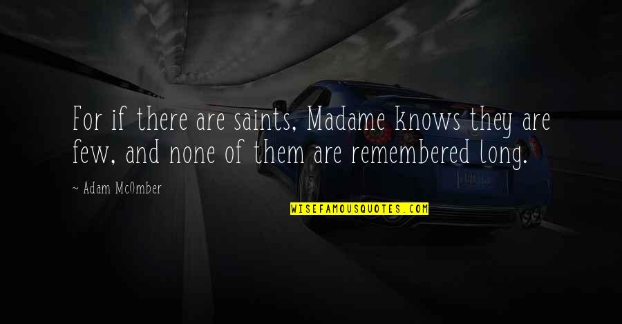 Mcomber Quotes By Adam McOmber: For if there are saints, Madame knows they