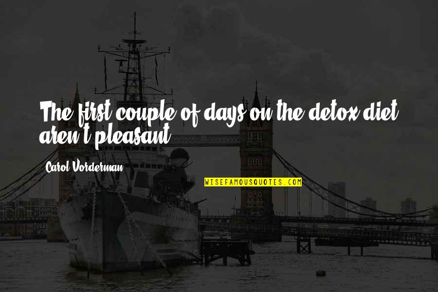 Mcp Quotes By Carol Vorderman: The first couple of days on the detox