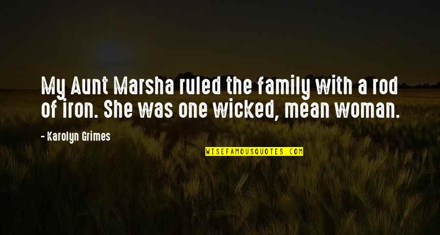 Mcpartland Crib Quotes By Karolyn Grimes: My Aunt Marsha ruled the family with a Mcpartland Crib Quotes By Karolyn Grimes: My Aunt Marsha ruled the family with a