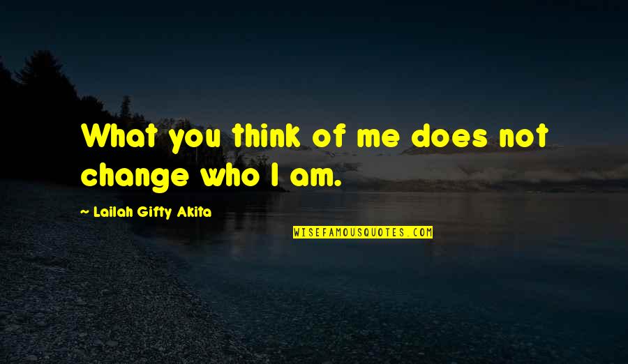 Mcpartland Crib Quotes By Lailah Gifty Akita: What you think of me does not change Mcpartland Crib Quotes By Lailah Gifty Akita: What you think of me does not change