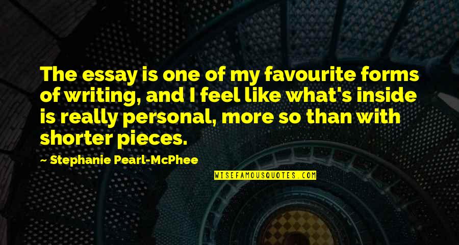 Mcphee Quotes By Stephanie Pearl-McPhee: The essay is one of my favourite forms