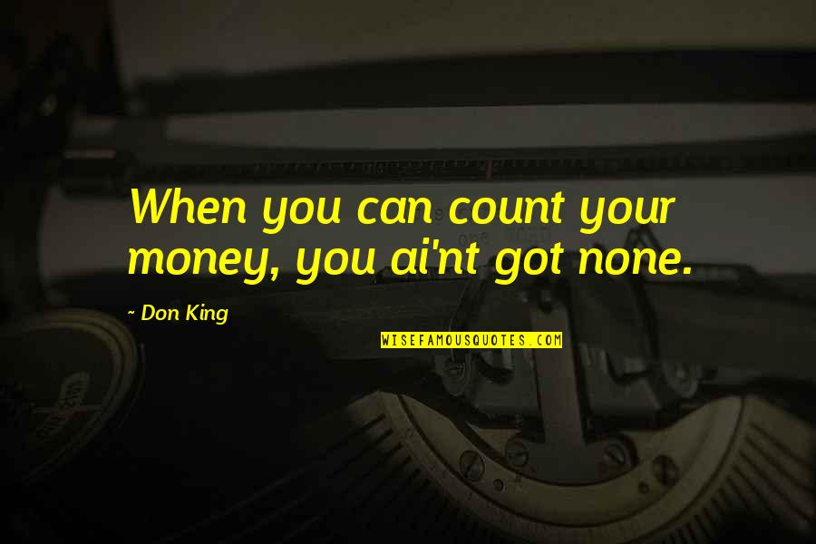 Mcpon Black Quotes By Don King: When you can count your money, you ai'nt