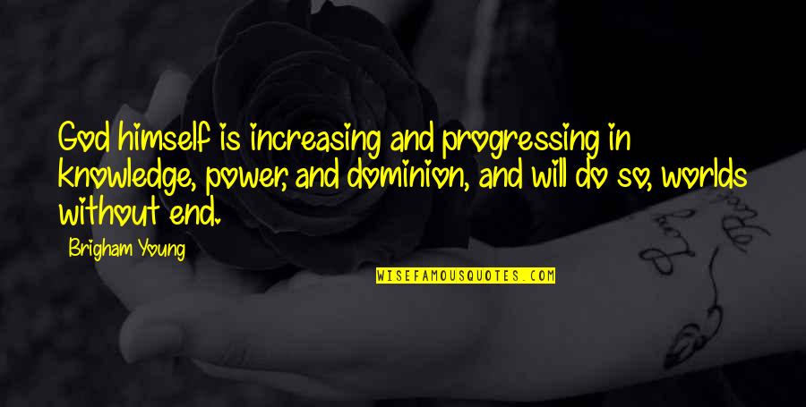 Mcq Movie Quotes By Brigham Young: God himself is increasing and progressing in knowledge,