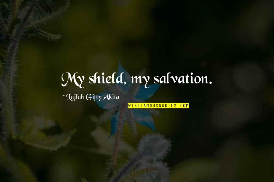 Mcq Movie Quotes By Lailah Gifty Akita: My shield, my salvation.