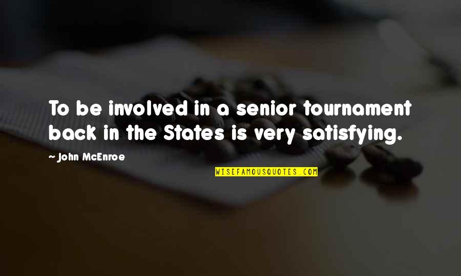 Mcq Quotes By John McEnroe: To be involved in a senior tournament back