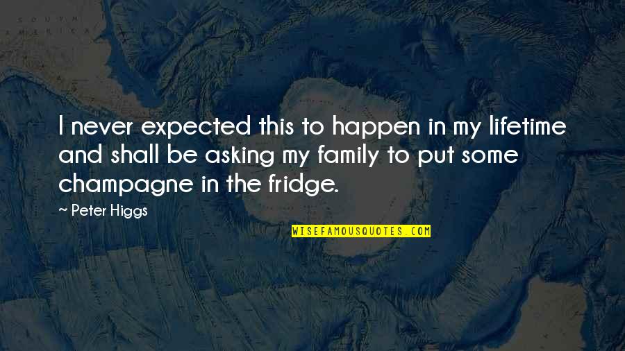 Mcq Quotes By Peter Higgs: I never expected this to happen in my Mcq Quotes By Peter Higgs: I never expected this to happen in my