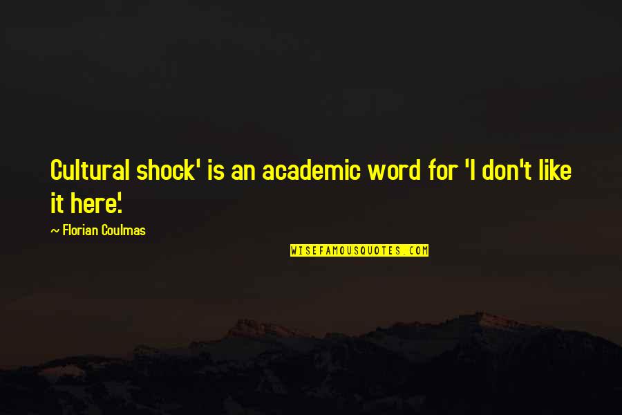 Mcquaide Trucking Quotes By Florian Coulmas: Cultural shock' is an academic word for 'I Mcquaide Trucking Quotes By Florian Coulmas: Cultural shock' is an academic word for 'I