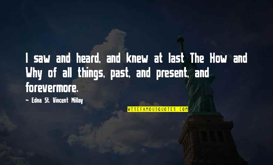 Mcquaig Survey Quotes By Edna St. Vincent Millay: I saw and heard, and knew at last Mcquaig Survey Quotes By Edna St. Vincent Millay: I saw and heard, and knew at last
