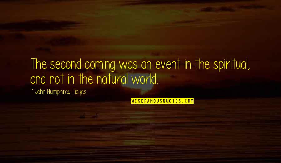 Mcquarries Quotes By John Humphrey Noyes: The second coming was an event in the Mcquarries Quotes By John Humphrey Noyes: The second coming was an event in the