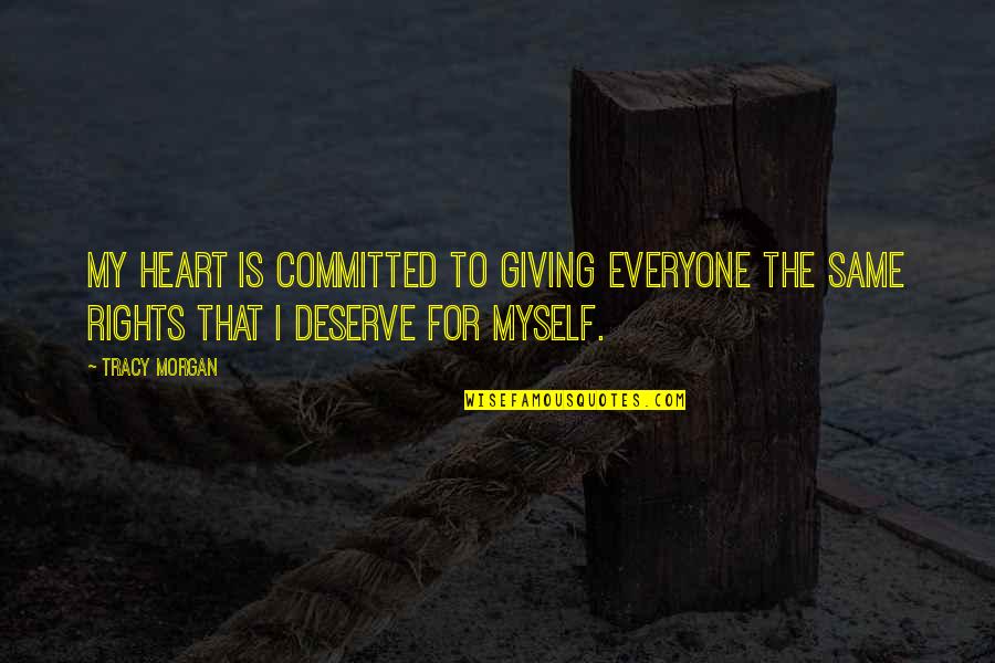 Mcquay Duct Quotes By Tracy Morgan: My heart is committed to giving everyone the
